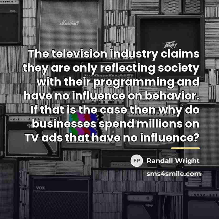 “The television industry claims they are only reflecting society with…” quote by Randall Wright