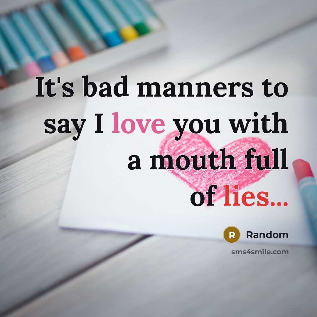 “It's bad manners to say I love you with a…” quote by Random