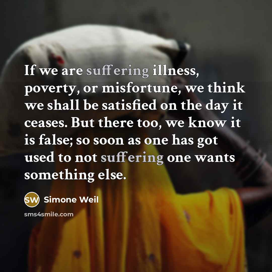 “If we are suffering illness, poverty, or misfortune, we think…” quote by Simone Weil