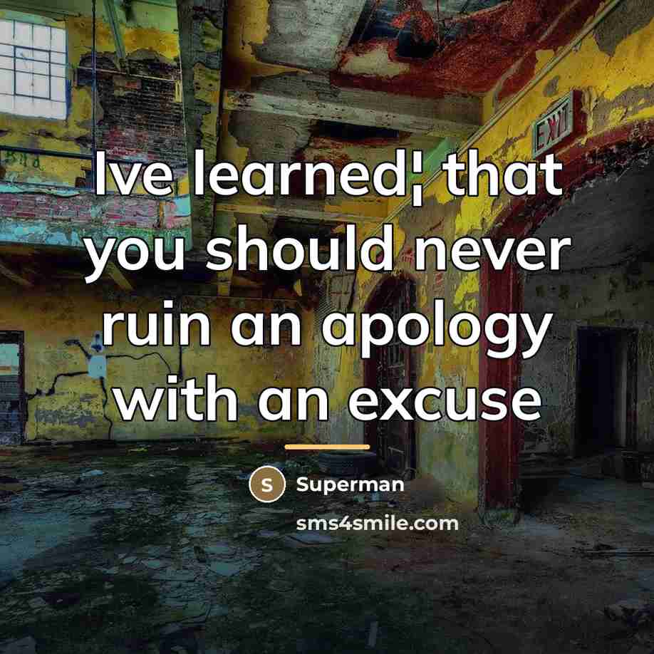 “Ive learned¦ that you should never ruin an apology with…” quote by Superman