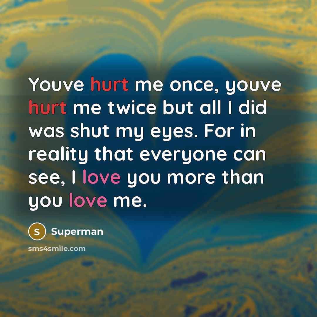 “Youve hurt me once, youve hurt me twice but all…” quote by Superman