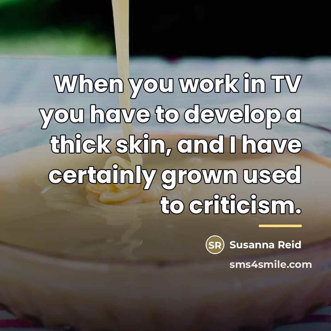 “When you work in TV you have to develop a…” quote by Susanna Reid