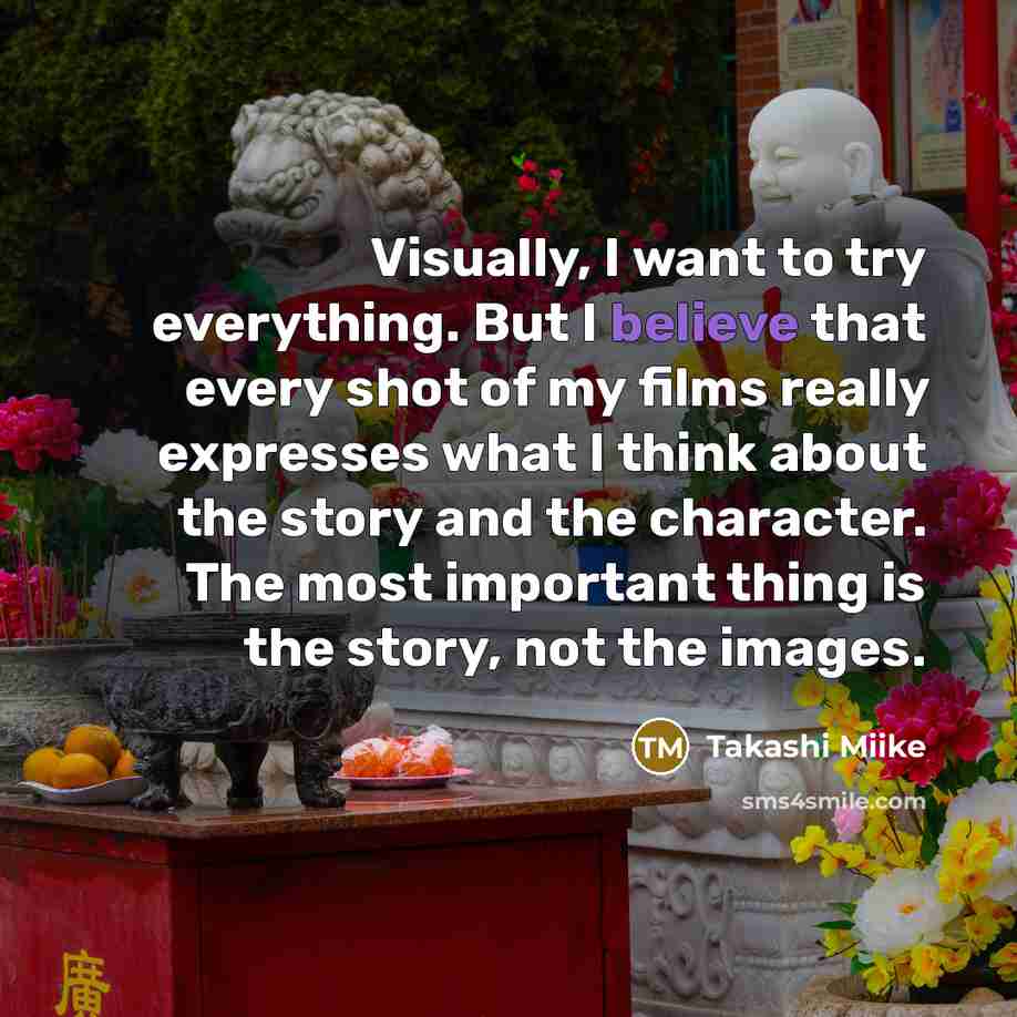 “Visually, I want to try everything. But I believe that…” quote by Takashi Miike
