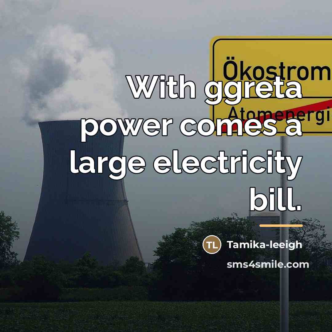 “With ggreta power comes a large electricity bill.…” quote by Tamika-leeigh