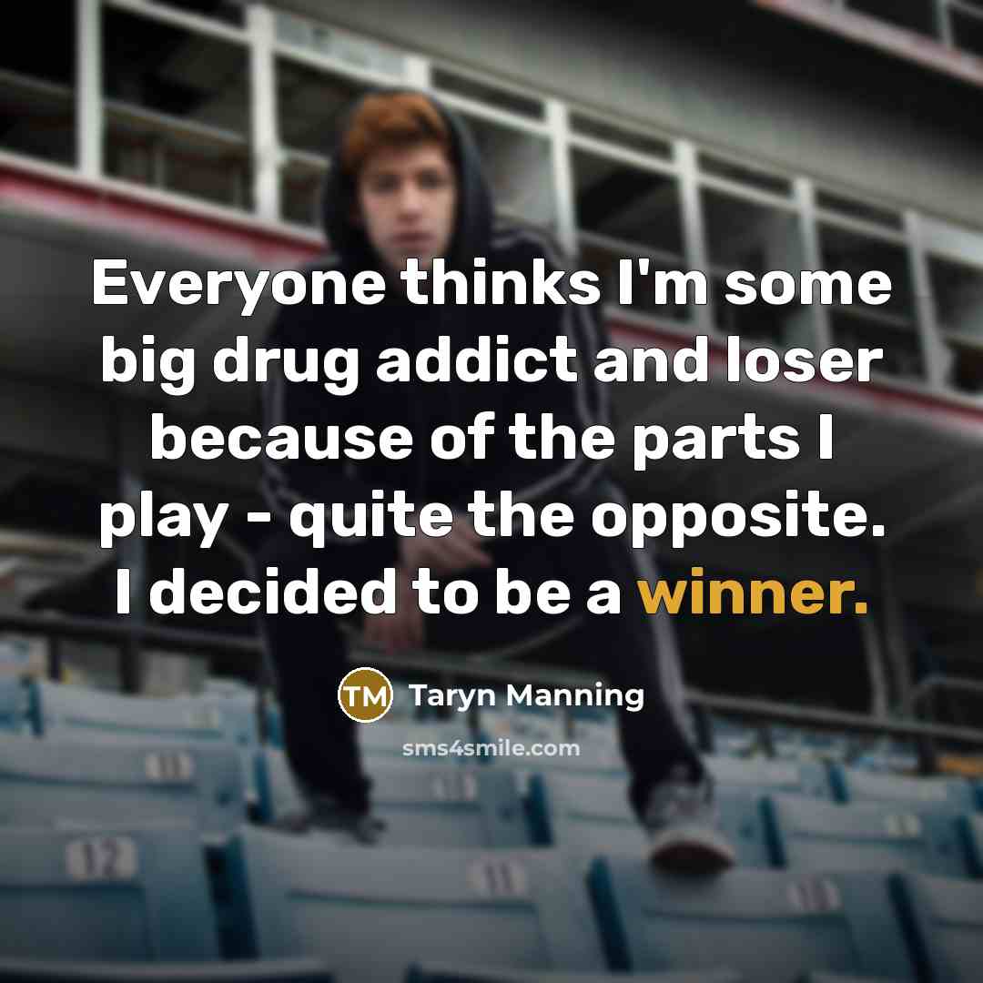 “Everyone thinks I'm some big drug addict and loser because…” quote by Taryn Manning