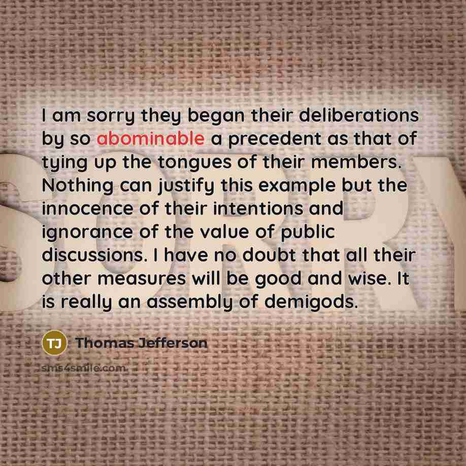 “I am sorry they began their deliberations by so abominable…” quote by Thomas Jefferson