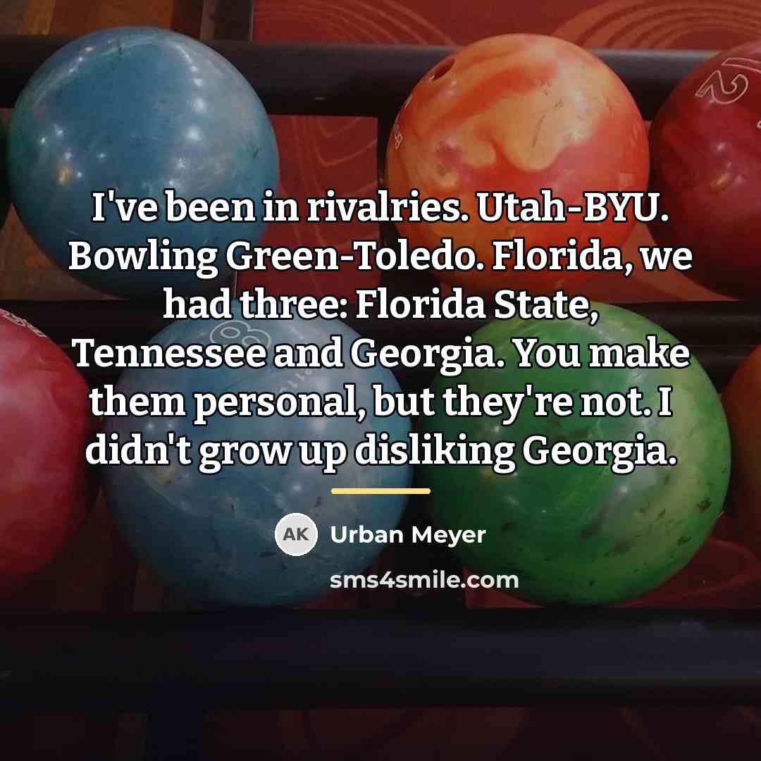 “I've been in rivalries. Utah-BYU. Bowling Green-Toledo. Florida, we had…” quote by Urban Meyer