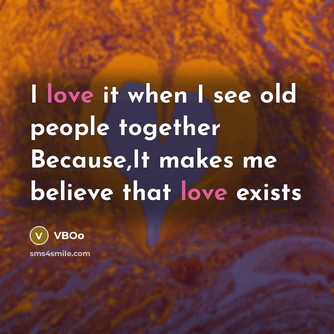 “I love it when I see old people together Because,It…” quote by VBOo