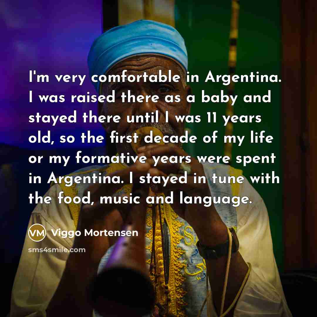“I'm very comfortable in Argentina. I was raised there as…” quote by Viggo Mortensen