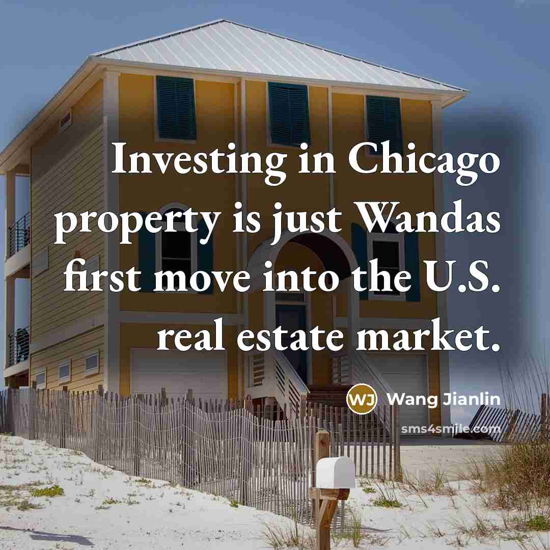 “Investing in Chicago property is just Wandas first move into…” quote by Wang Jianlin