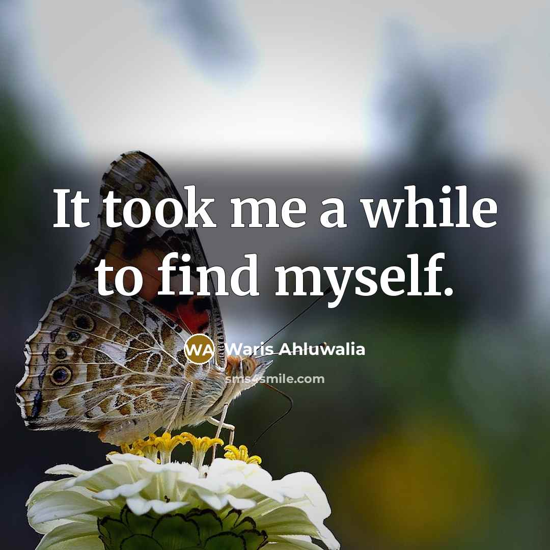 “It took me a while to find myself.…” quote by Waris Ahluwalia