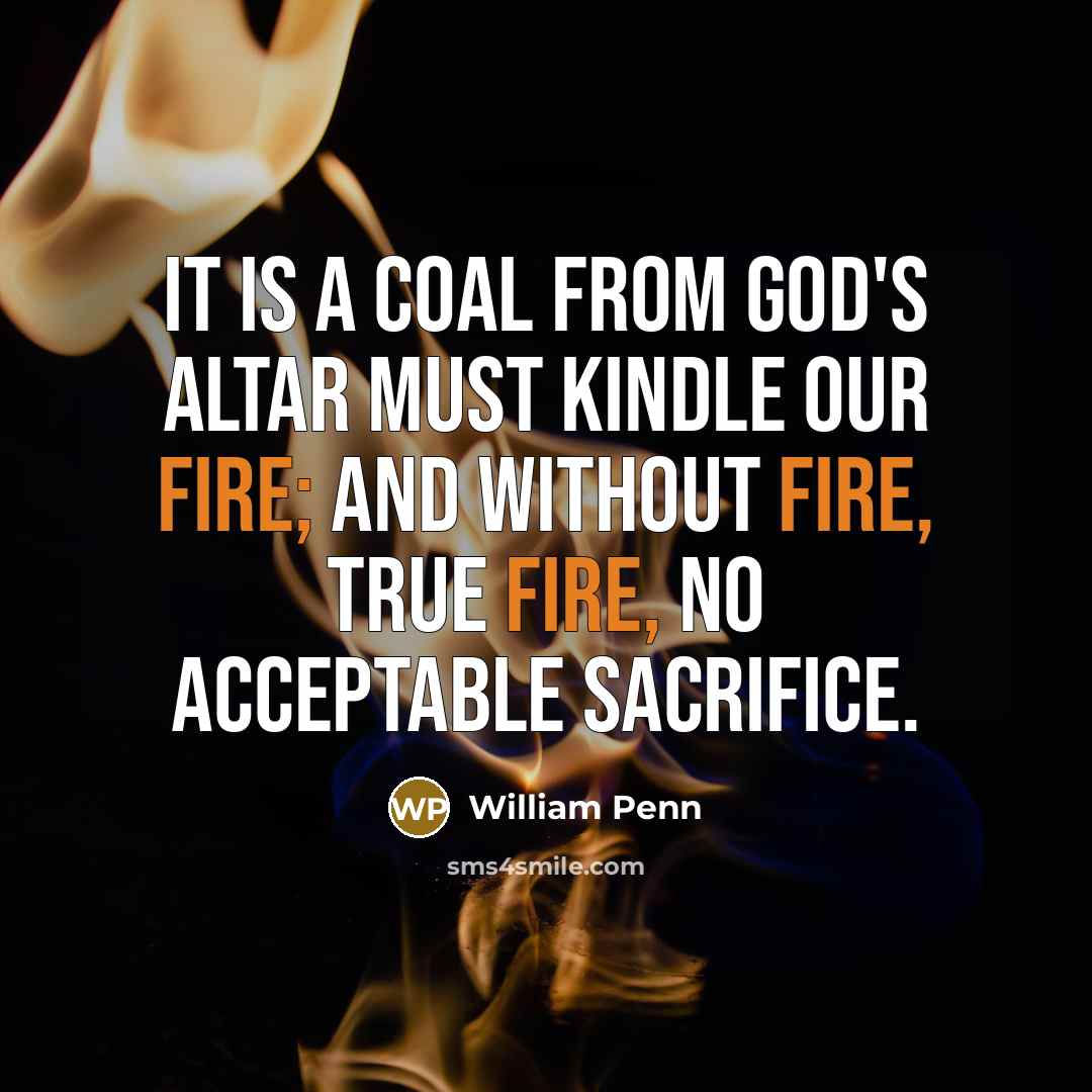 “It is a coal from God's altar must kindle our…” quote by William Penn