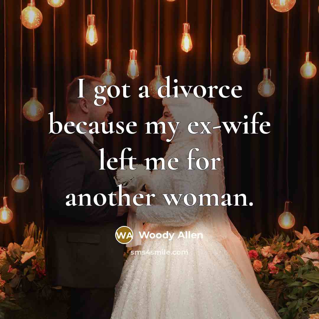 “I got a divorce because my ex-wife left me for…” quote by Woody Allen