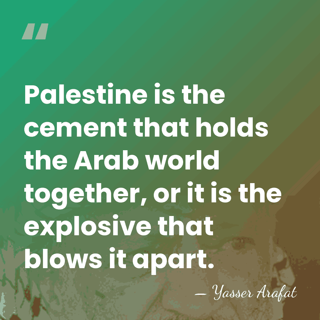 Palestine is the cement that holds the Arab world together, or it&hellip; - Yasser Arafat