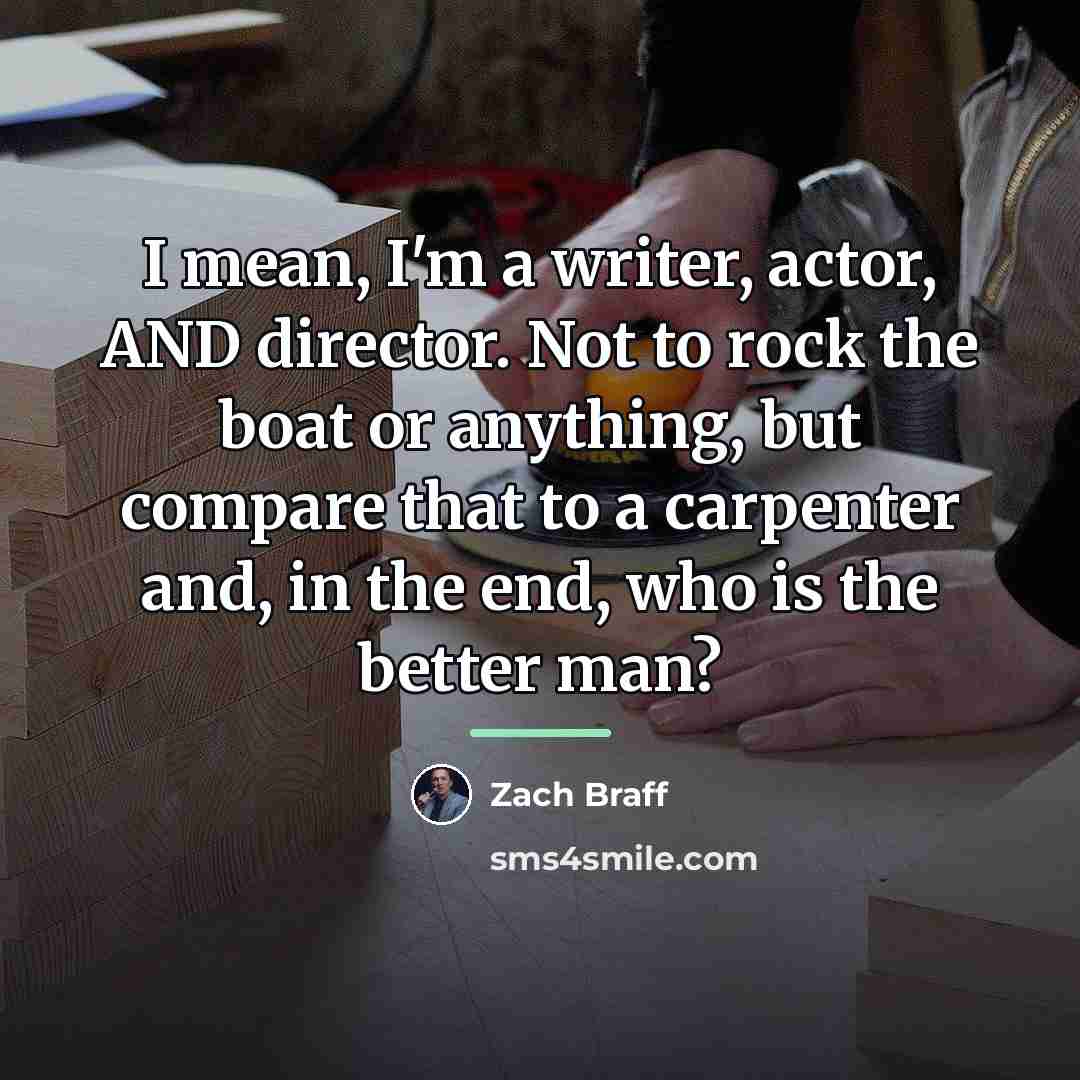 “I mean, I'm a writer, actor, AND director. Not to…” quote by Zach Braff