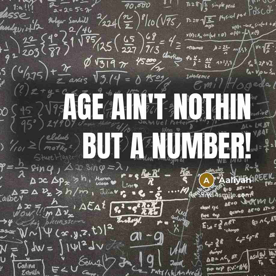 “Age ain't nothin but a number!…” quote by Aaliyah