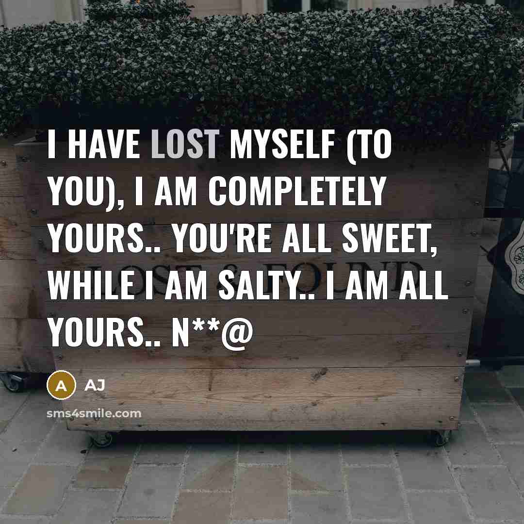 “I have lost myself (to you), I am completely yours..…” quote by AJ