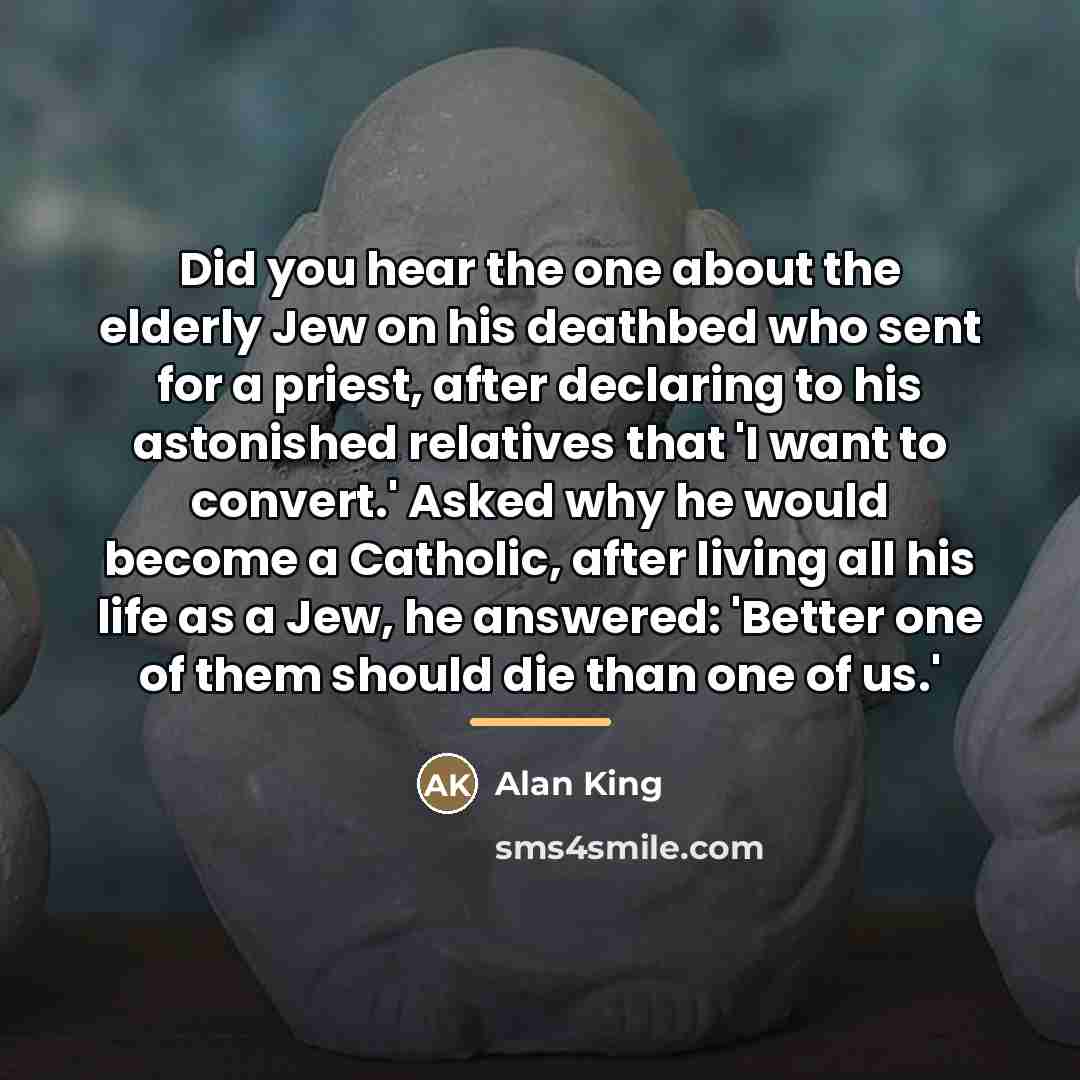 “Did you hear the one about the elderly Jew on…” quote by Alan King