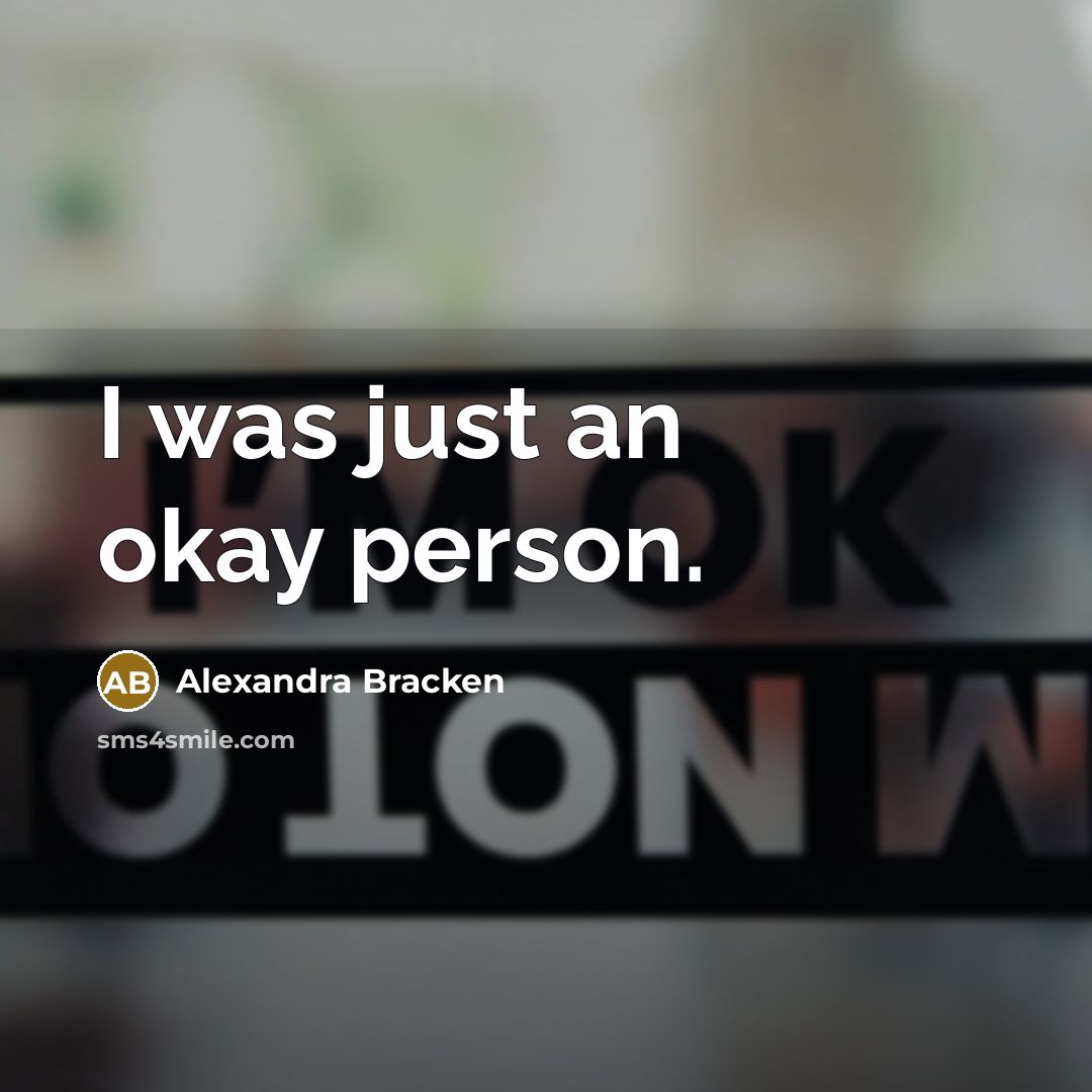 “I was just an okay person.…” quote by Alexandra Bracken
