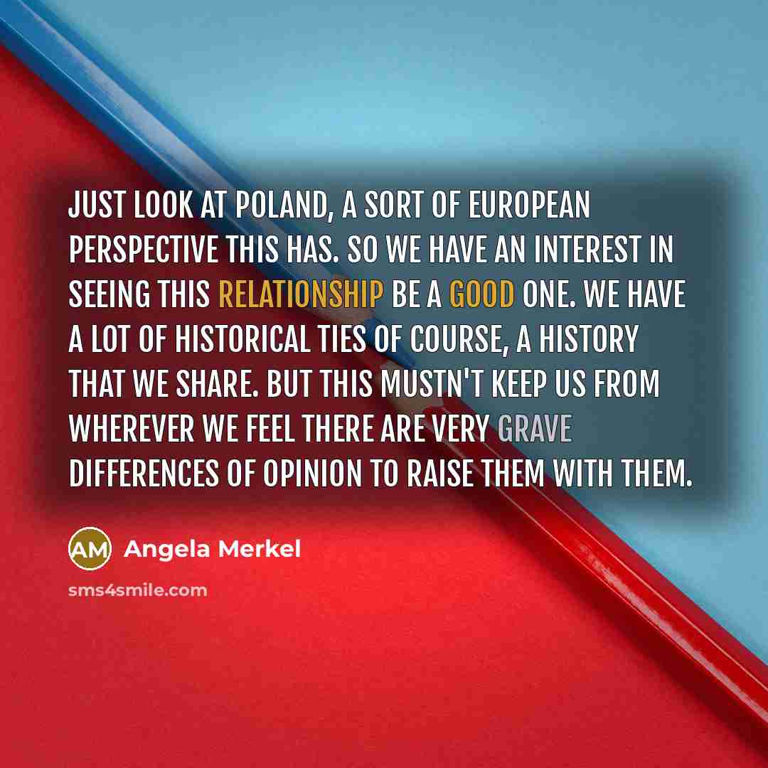 “Just look at Poland, a sort of European perspective this…” quote by Angela Merkel