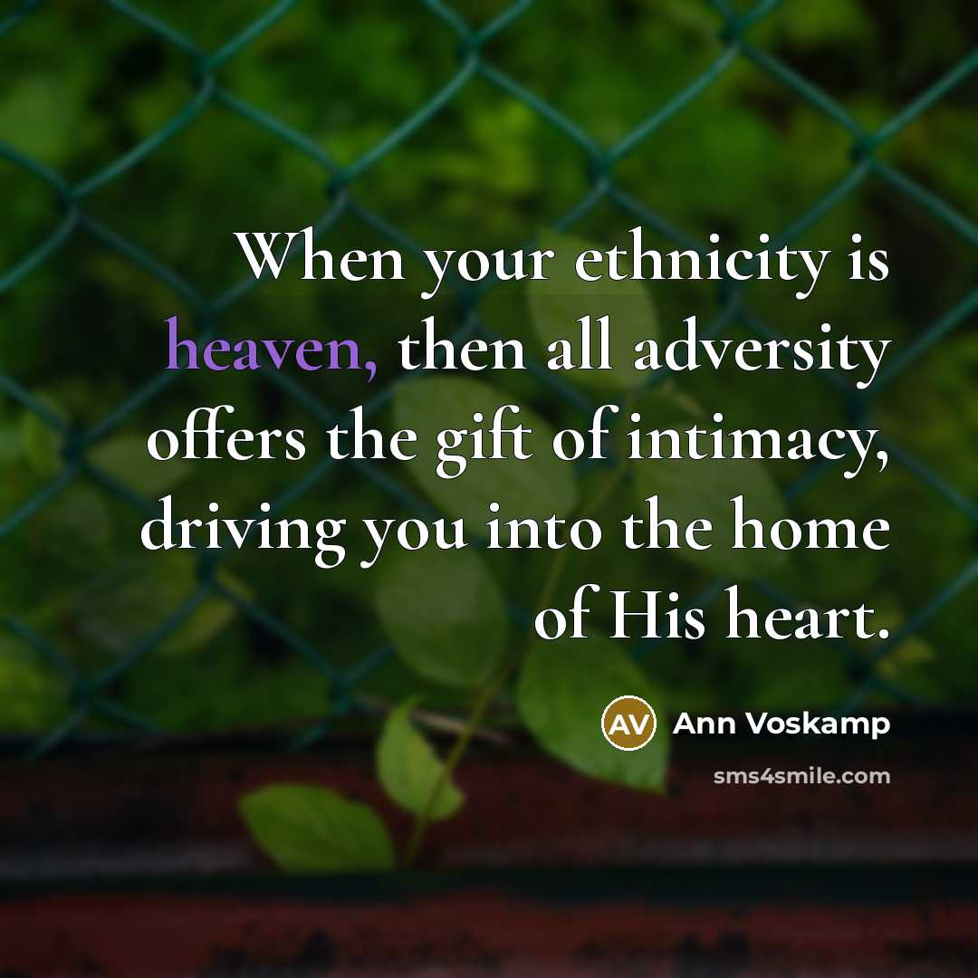 “When your ethnicity is heaven, then all adversity offers the…” quote by Ann Voskamp