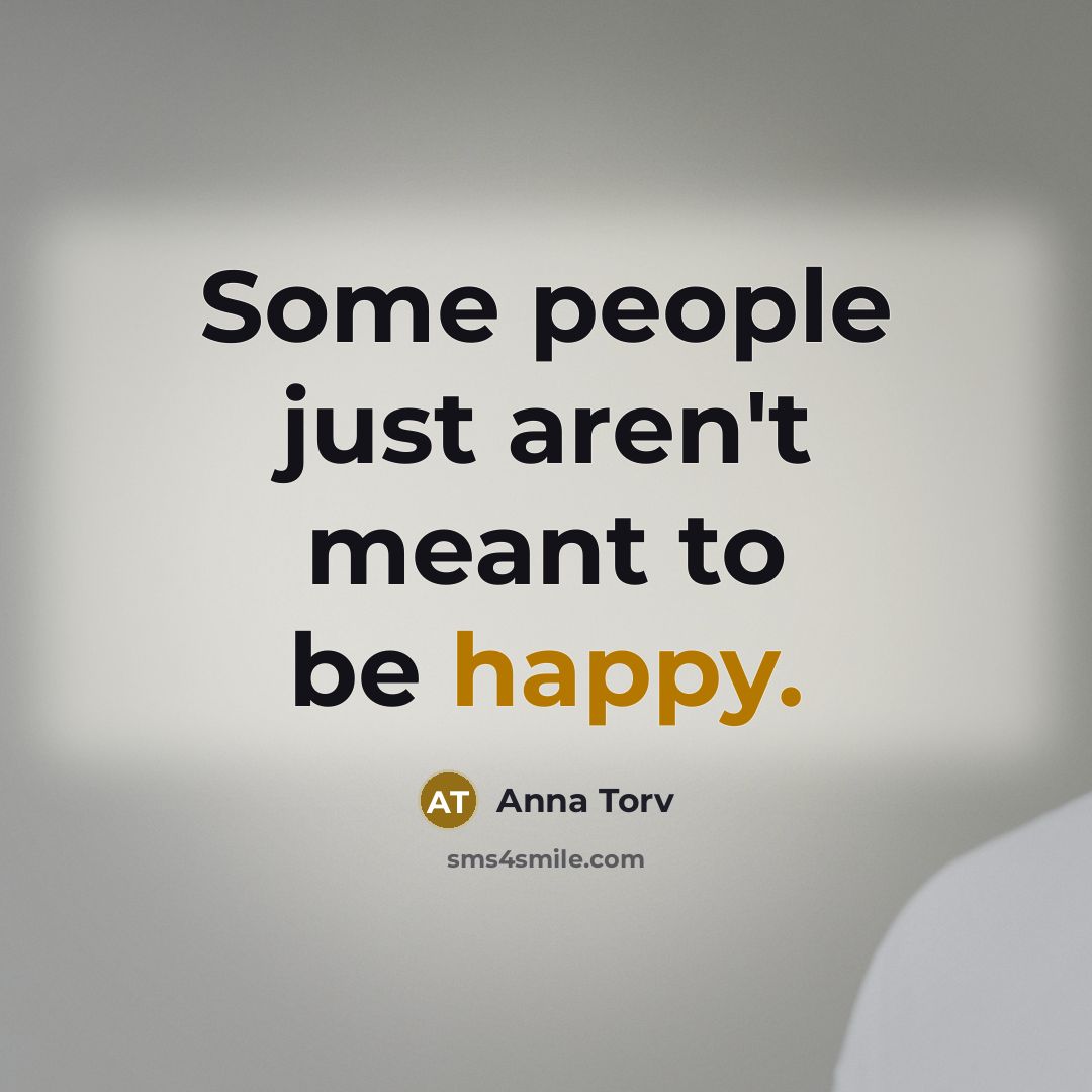 “Some people just aren't meant to be happy.…” quote by Anna Torv