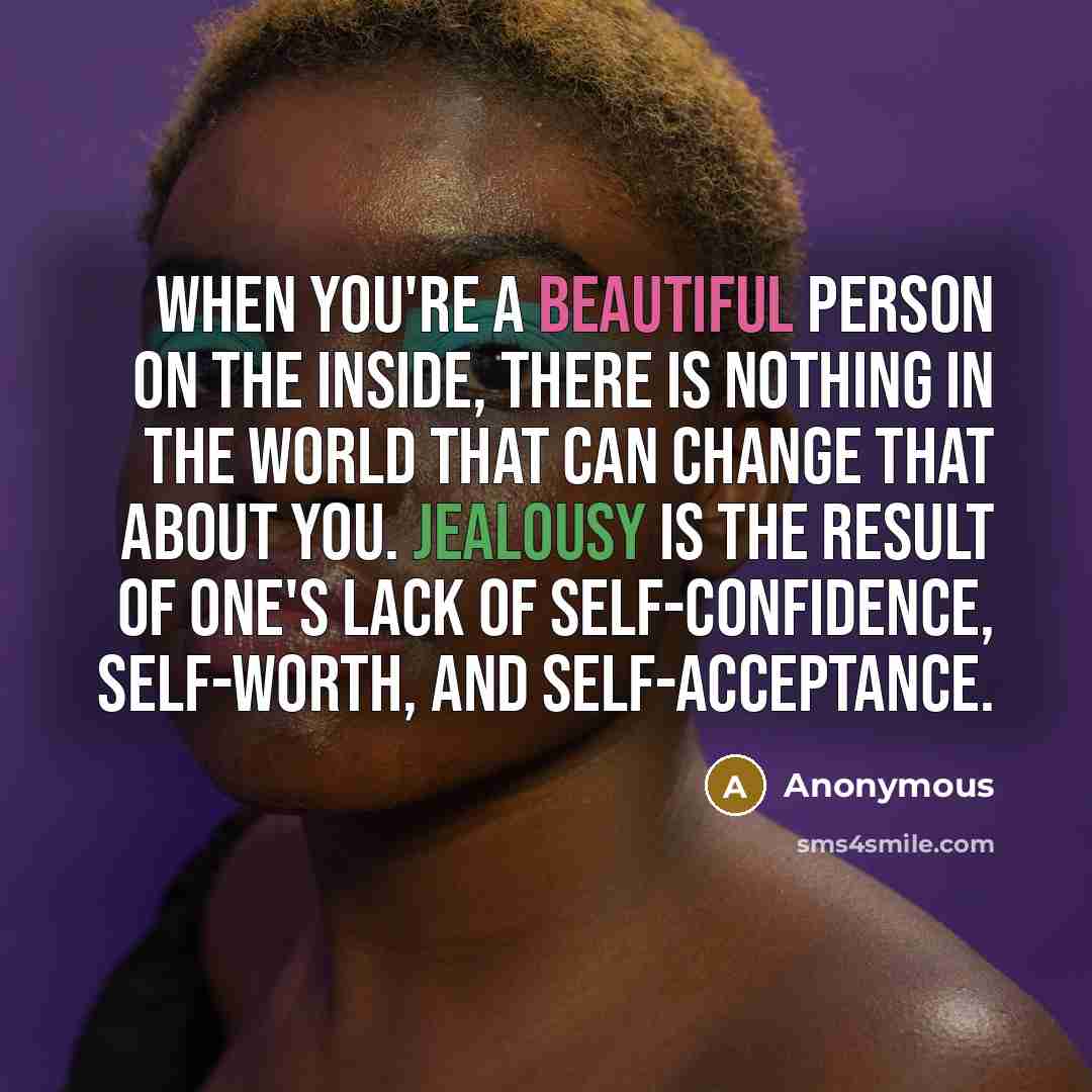“When you're a beautiful person on the inside, there is…” quote by Anonymous