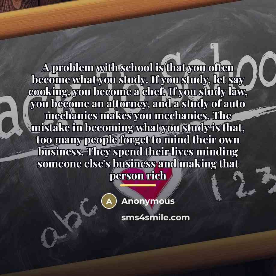 “A problem with school is that you often become what…” quote by Anonymous