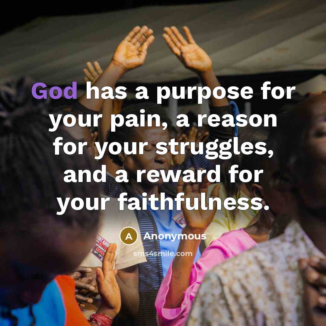 “God has a purpose for your pain, a reason for…” quote by Anonymous