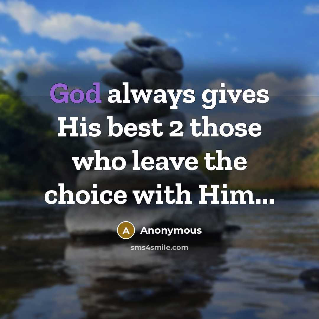 “God always gives His best 2 those who leave the choice with Him...” quote by Anonymous