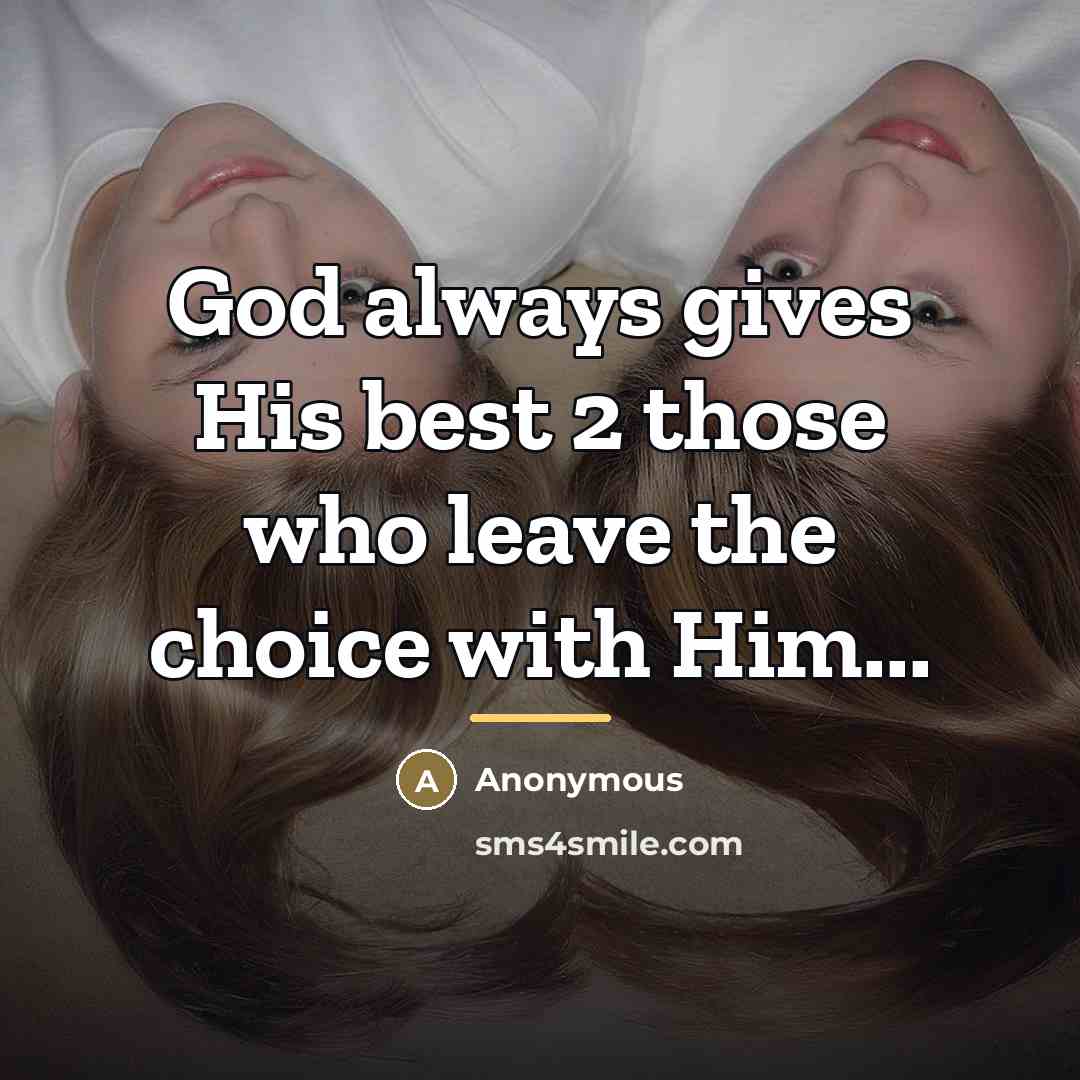 “God always gives His best 2 those who leave the…” quote by Anonymous