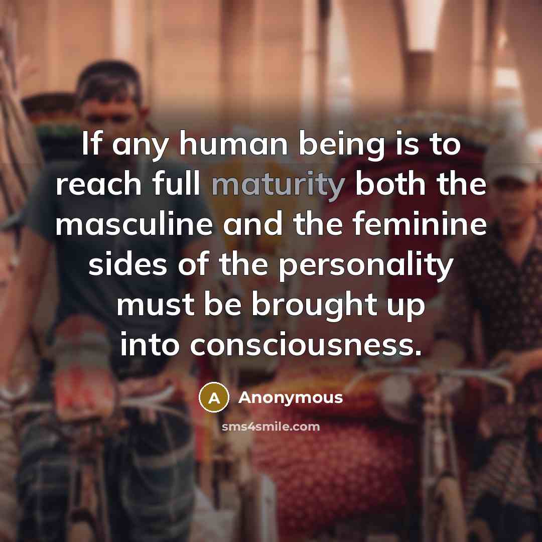 “If any human being is to reach full maturity both…” quote by Anonymous