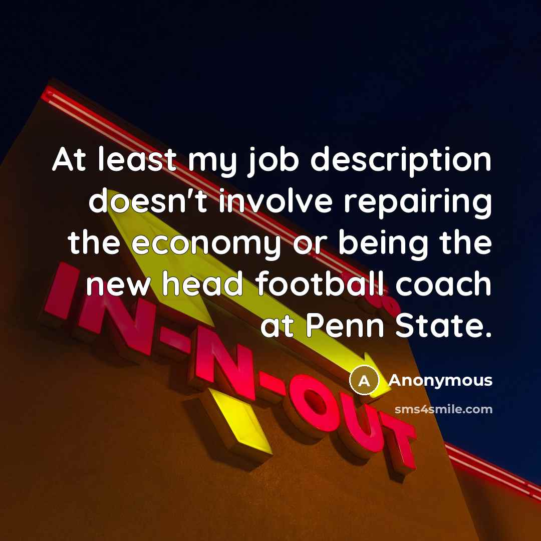 “At least my job description doesn't involve repairing the economy…” quote by Anonymous