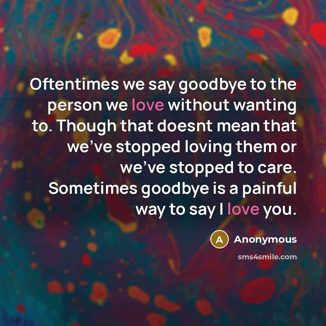“Oftentimes we say goodbye to the person we love without…” quote by Anonymous