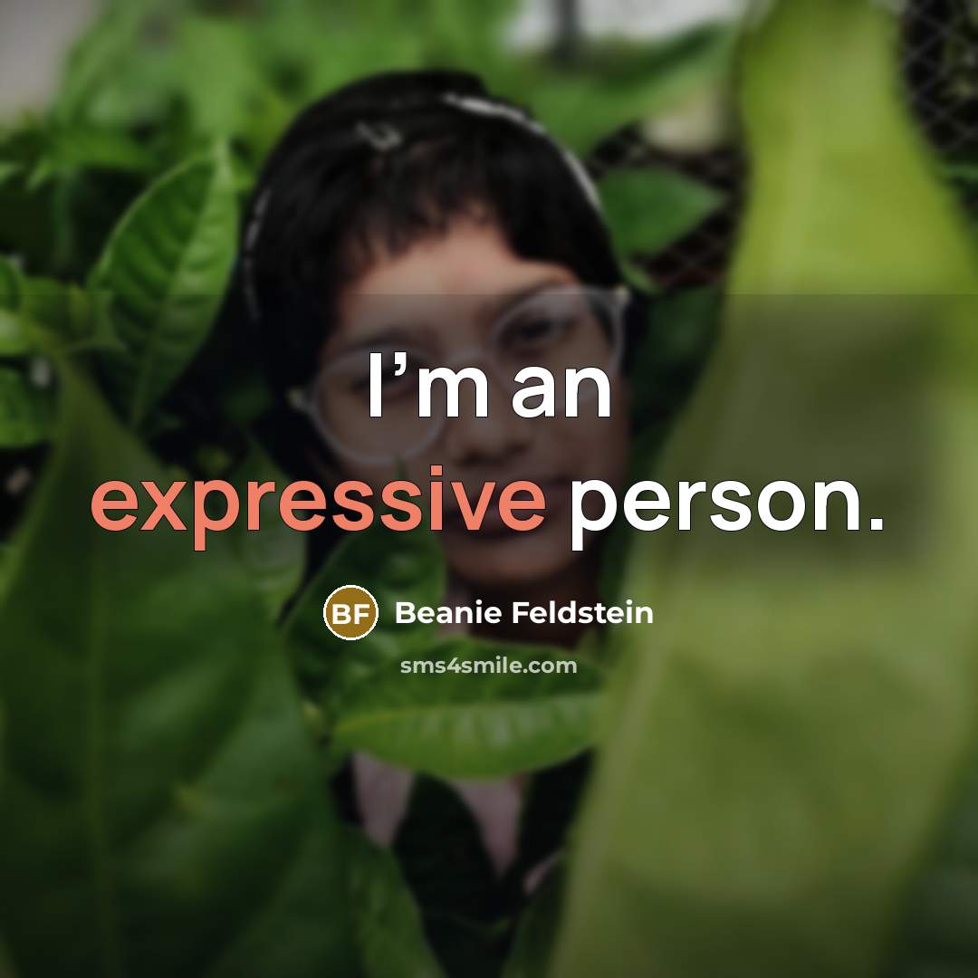 “I'm an expressive person.…” quote by Beanie Feldstein