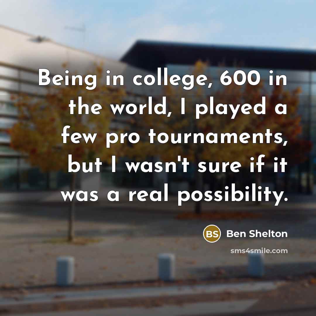 “Being in college, 600 in the world, I played a…” quote by Ben Shelton