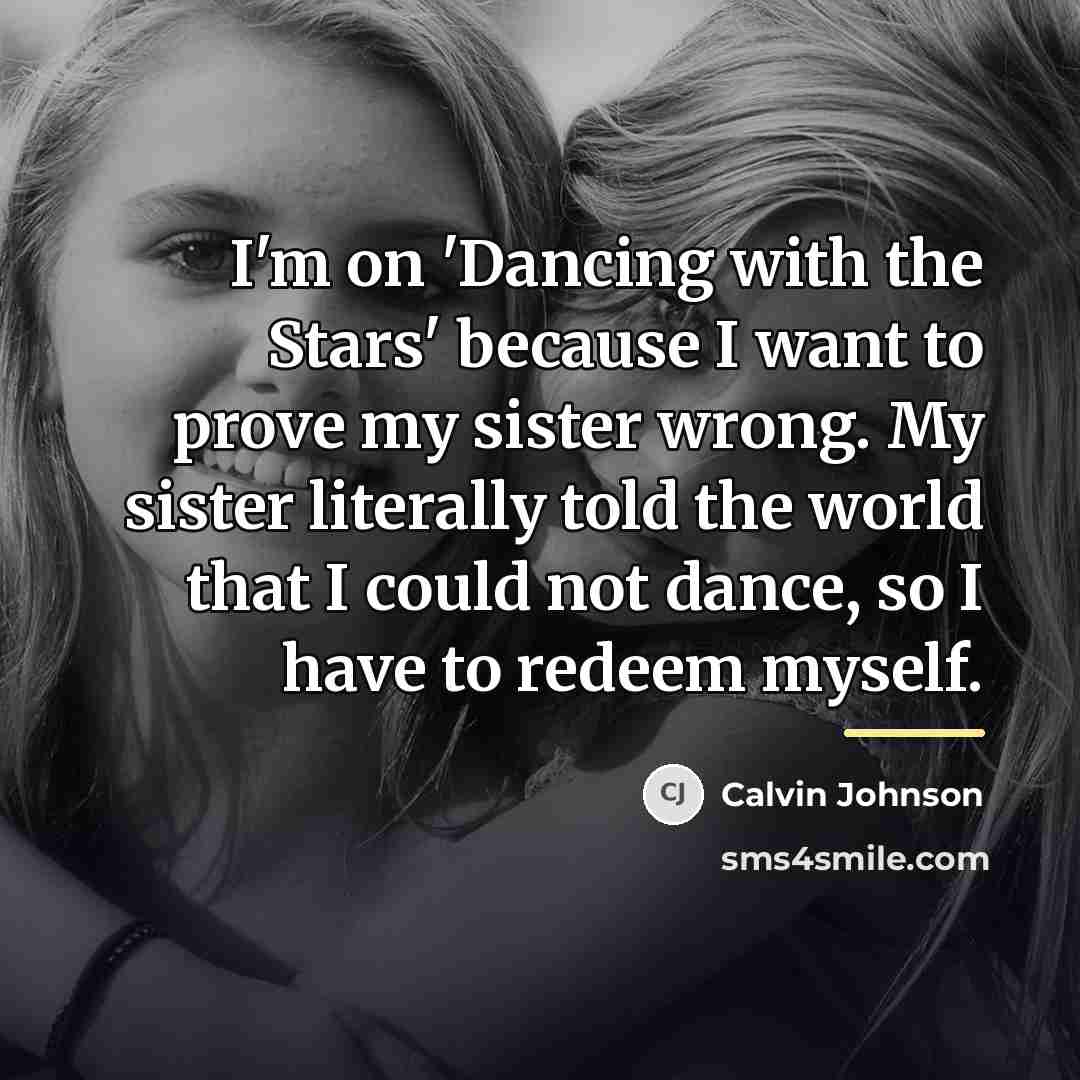 “I'm on 'Dancing with the Stars' because I want to…” quote by Calvin Johnson