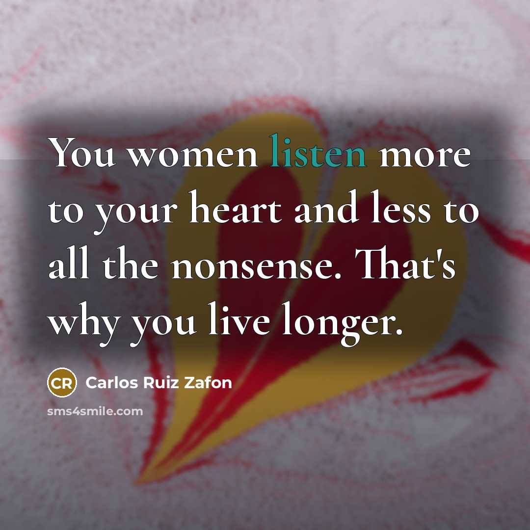 “You women listen more to your heart and less to…” quote by Carlos Ruiz Zafon