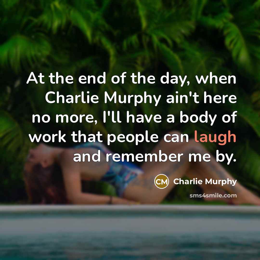 “At the end of the day, when Charlie Murphy ain't…” quote by Charlie Murphy