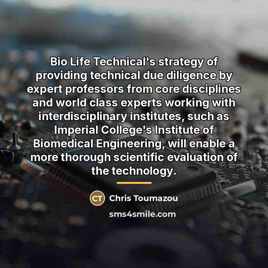 “Bio Life Technical's strategy of providing technical due diligence by…” quote by Chris Toumazou