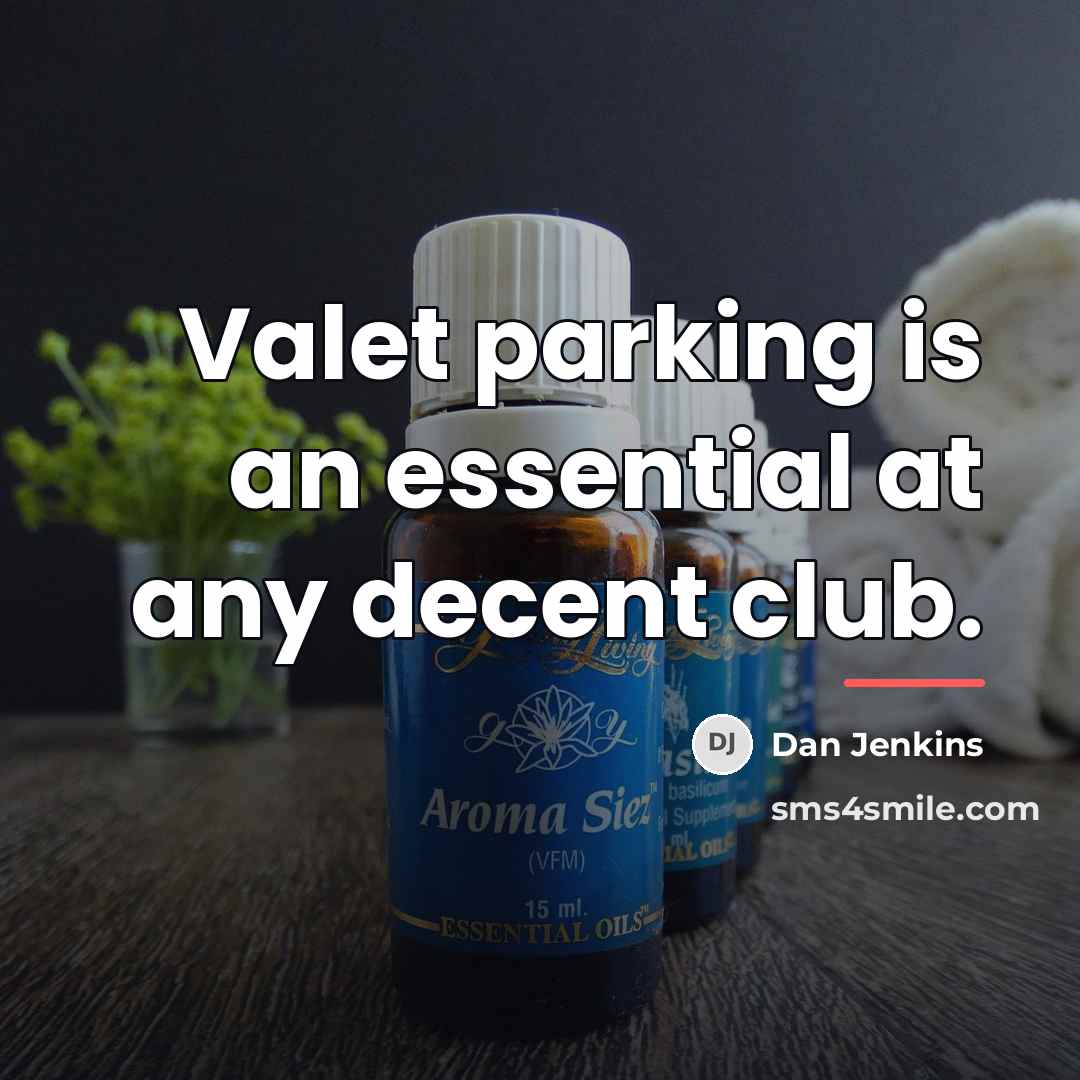 “Valet parking is an essential at any decent club.…” quote by Dan Jenkins
