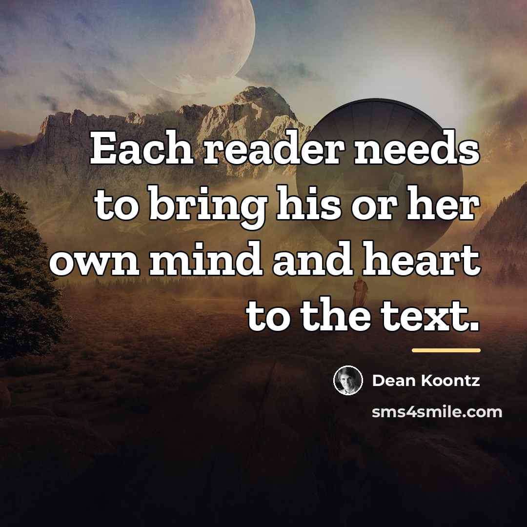 “Each reader needs to bring his or her own mind…” quote by Dean Koontz