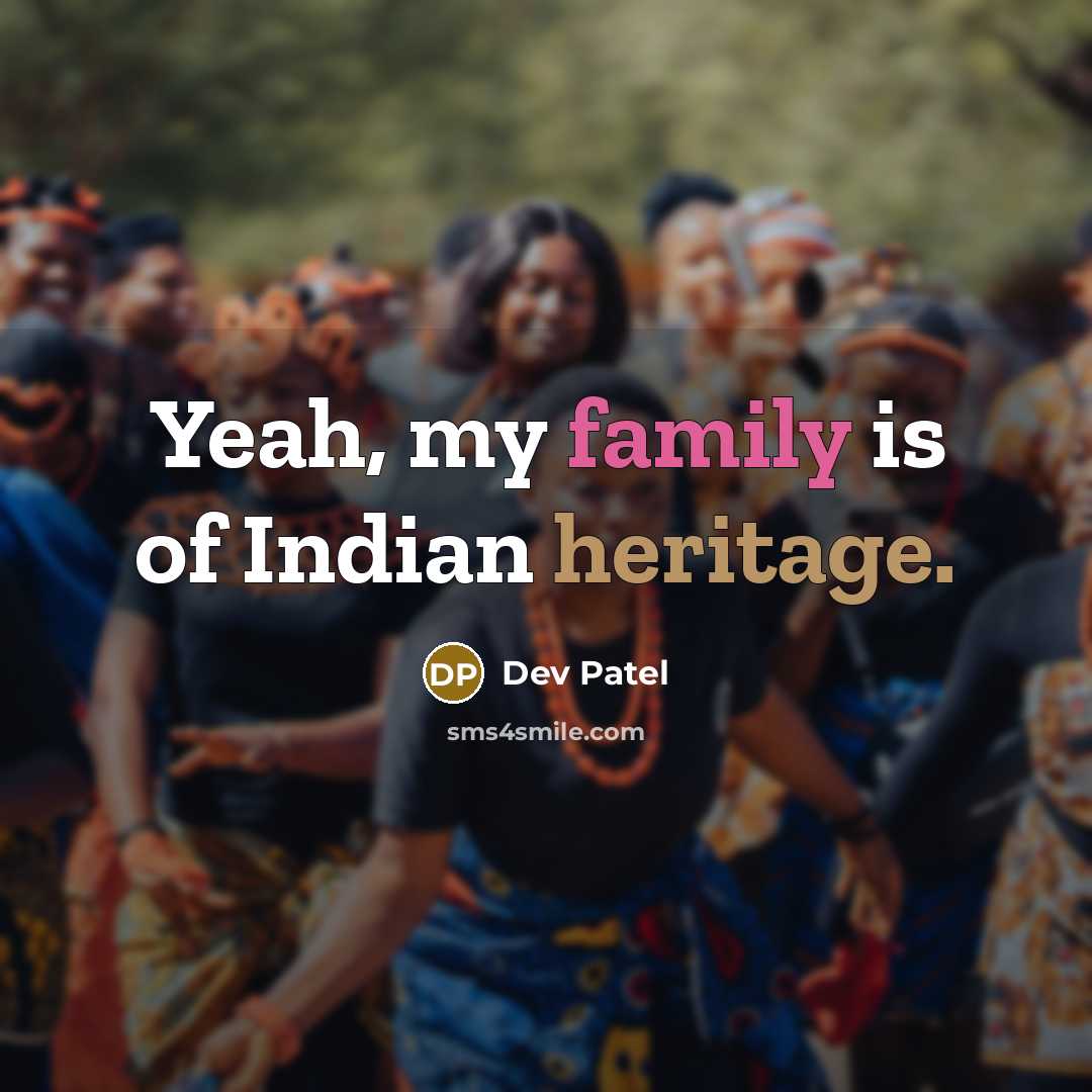 “Yeah, my family is of Indian heritage.…” quote by Dev Patel
