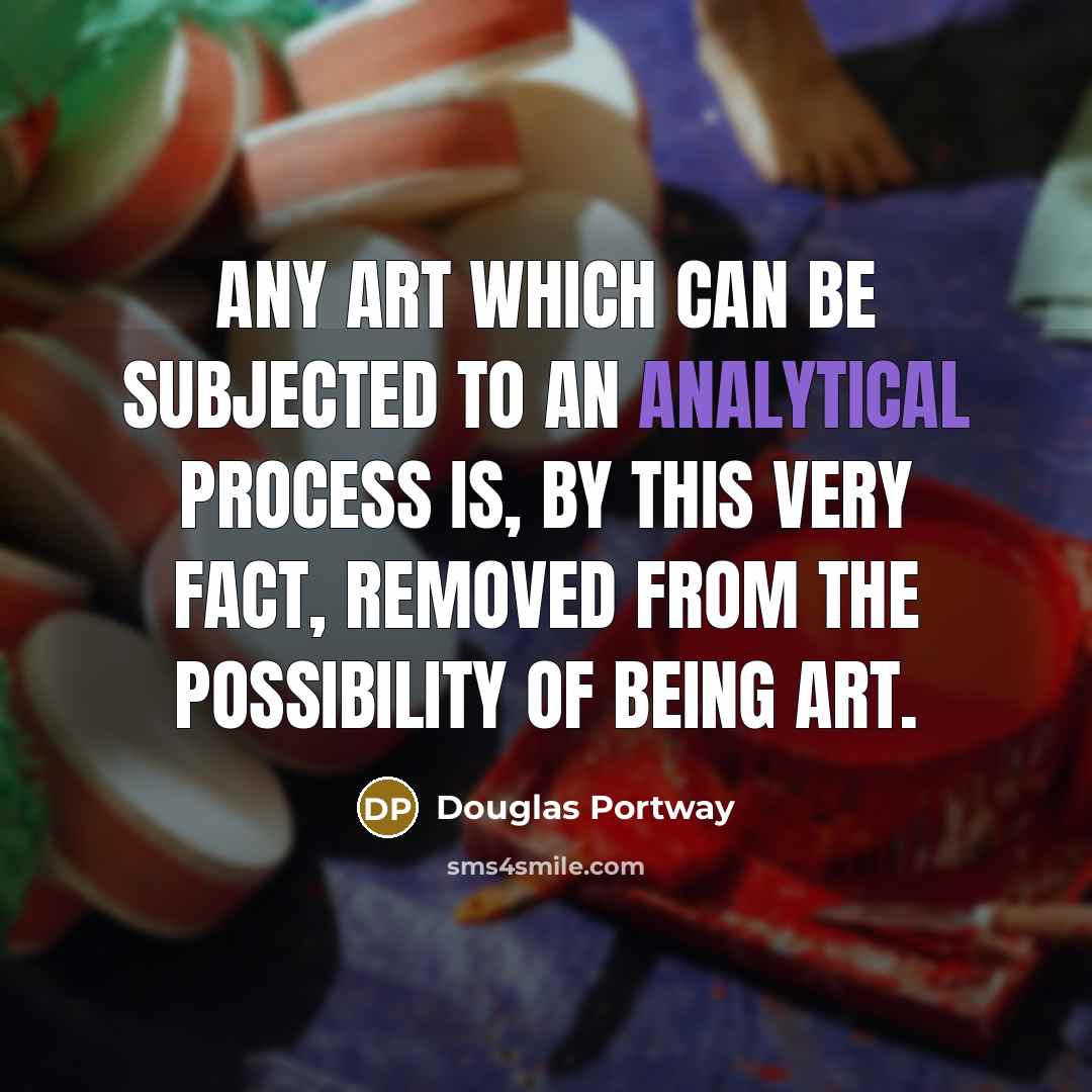 “Any art which can be subjected to an analytical process…” quote by Douglas Portway