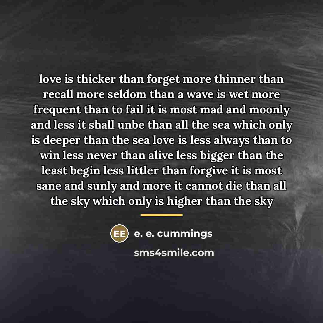 “love is thicker than forget more thinner than recall more…” quote by e. e. cummings