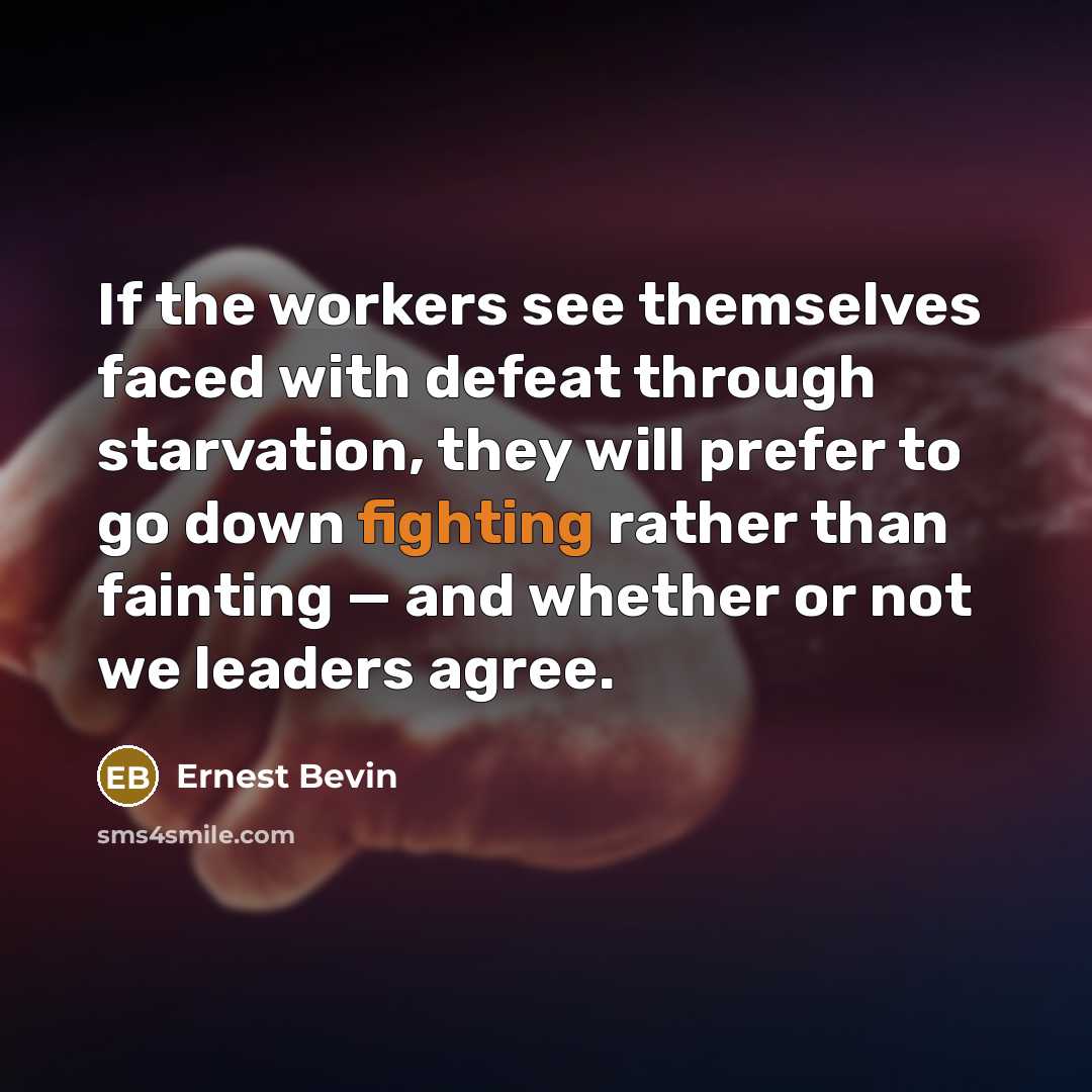 “If the workers see themselves faced with defeat through starvation,…” quote by Ernest Bevin