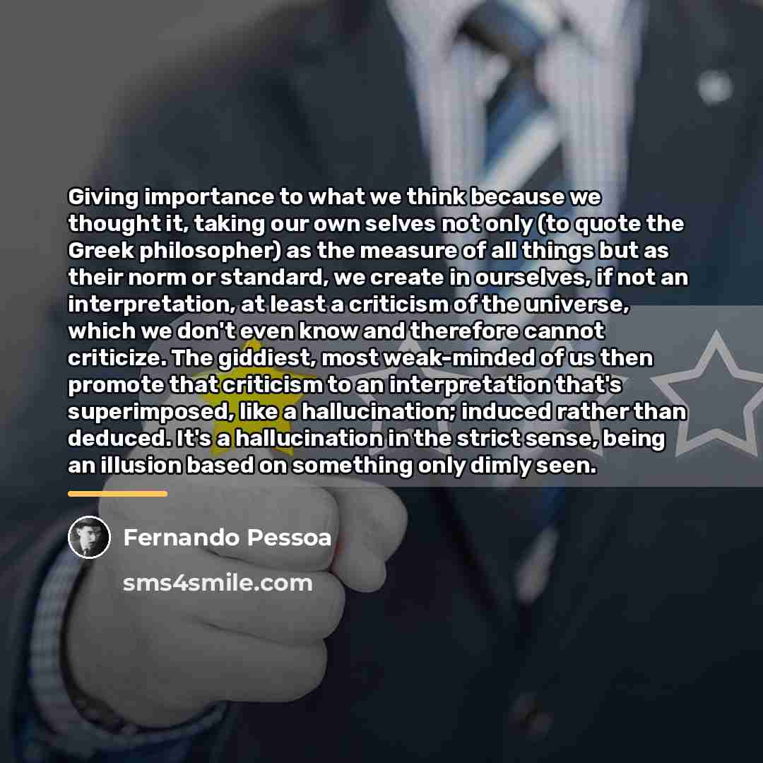 “Giving importance to what we think because we thought it,…” quote by Fernando Pessoa
