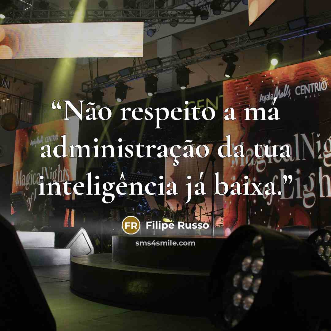 “Não respeito a má administração da tua inteligência já baixa.” quote by Filipe Russo