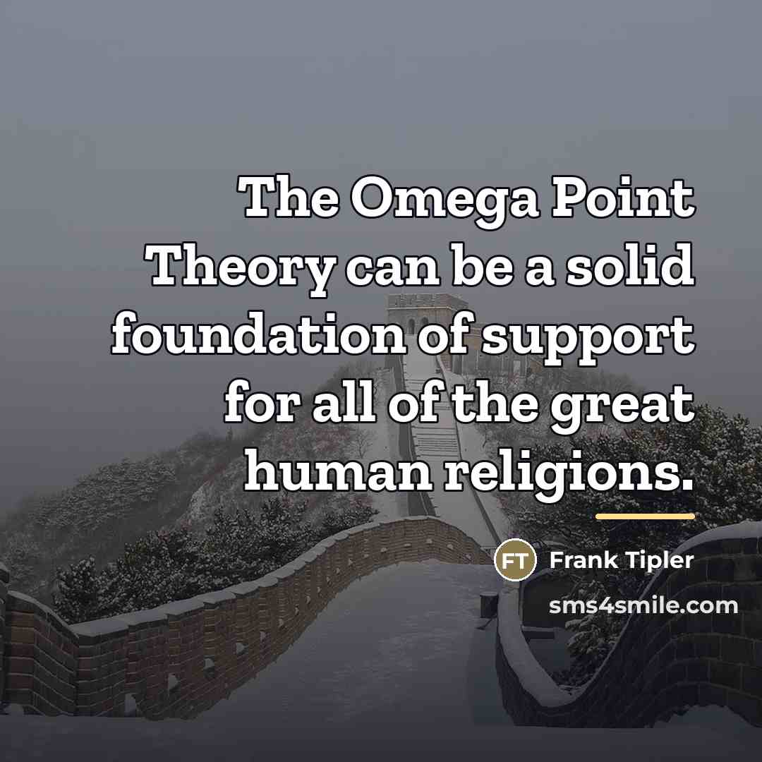 “The Omega Point Theory can be a solid foundation of…” quote by Frank Tipler