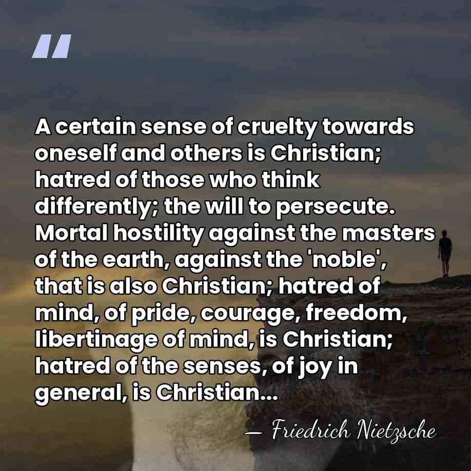 A certain sense of cruelty towards oneself and others is Christian; hatred&hellip; - Friedrich Nietzsche